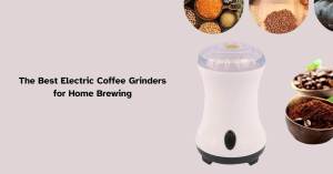 Best electric coffee grinders for home