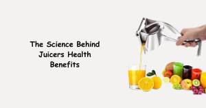 Juicers Health Benefits