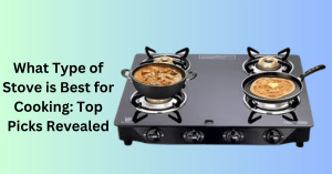What Type of Stove is Best for Cooking Top Picks Revealed