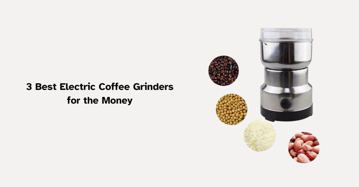 best electric coffee grinder for the money