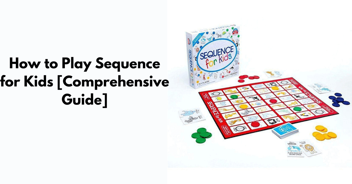 How to Play Sequence for Kids: A Comprehensive Guide